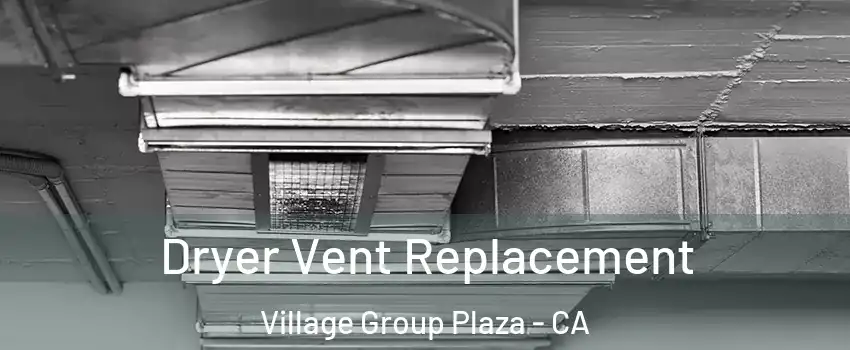 Dryer Vent Replacement Village Group Plaza - CA