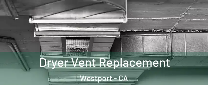 Dryer Vent Replacement Westport - CA