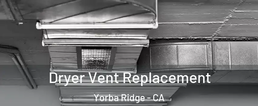 Dryer Vent Replacement Yorba Ridge - CA