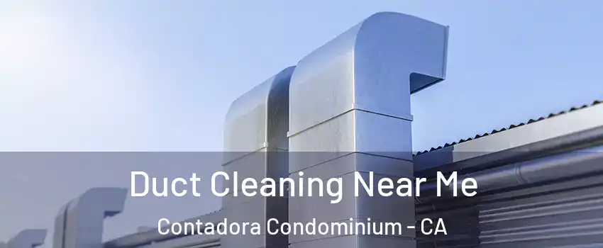 Duct Cleaning Near Me Contadora Condominium - CA