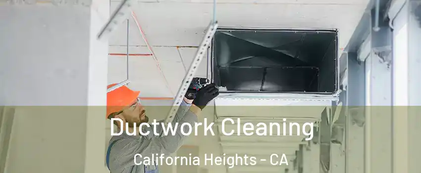 Ductwork Cleaning California Heights - CA