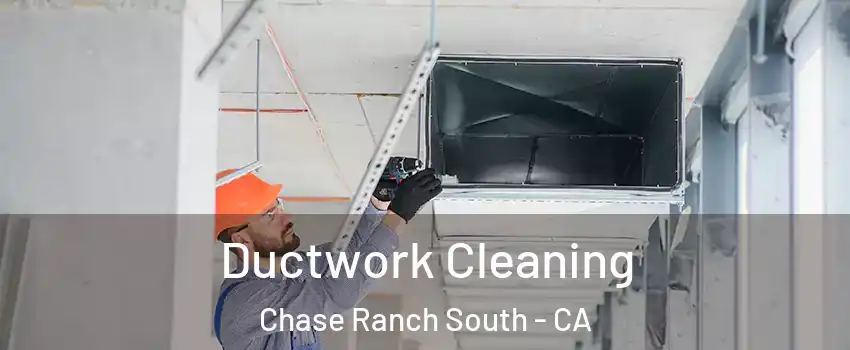 Ductwork Cleaning Chase Ranch South - CA