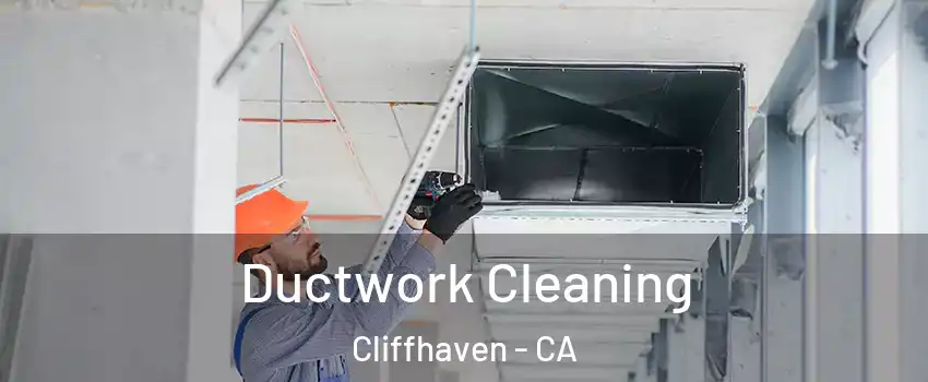 Ductwork Cleaning Cliffhaven - CA