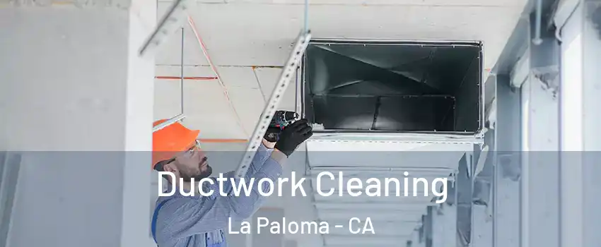 Ductwork Cleaning La Paloma - CA