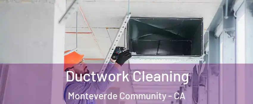 Ductwork Cleaning Monteverde Community - CA