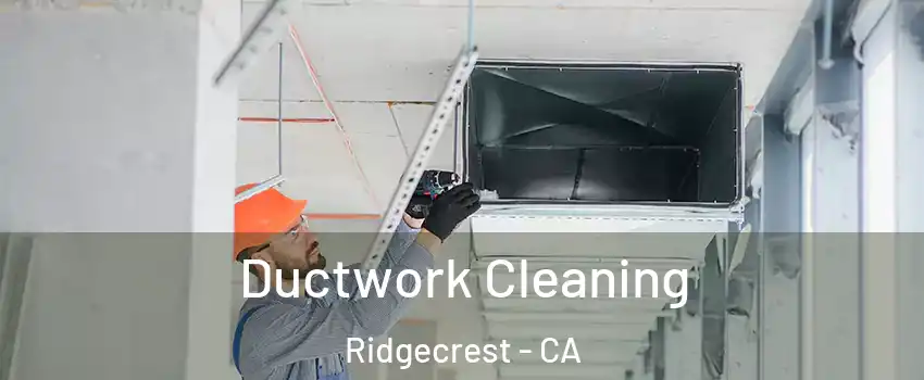 Ductwork Cleaning Ridgecrest - CA