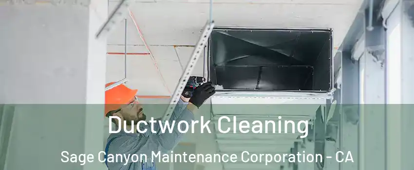 Ductwork Cleaning Sage Canyon Maintenance Corporation - CA