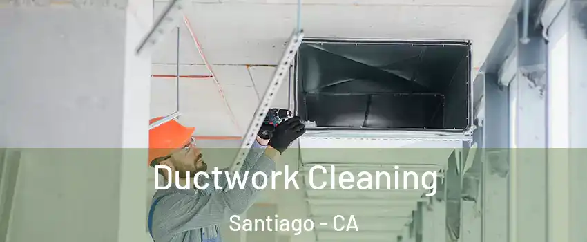 Ductwork Cleaning Santiago - CA