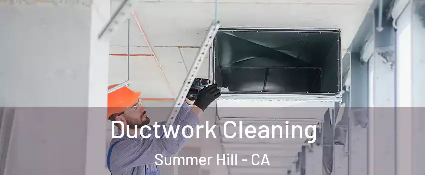 Ductwork Cleaning Summer Hill - CA