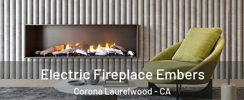 Electric Fireplace Embers Corona Laurelwood - CA