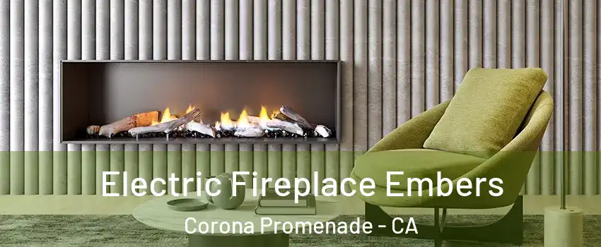 Electric Fireplace Embers Corona Promenade - CA
