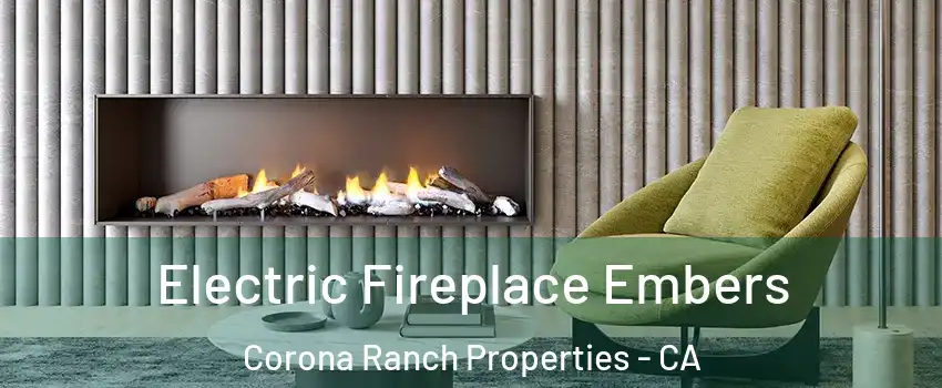 Electric Fireplace Embers Corona Ranch Properties - CA