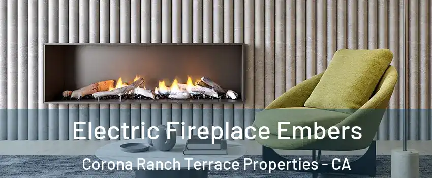 Electric Fireplace Embers Corona Ranch Terrace Properties - CA