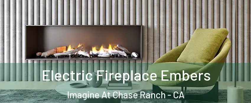 Electric Fireplace Embers Imagine At Chase Ranch - CA