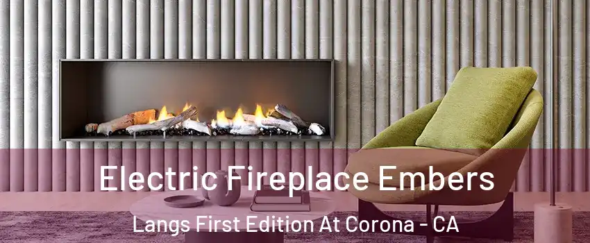 Electric Fireplace Embers Langs First Edition At Corona - CA