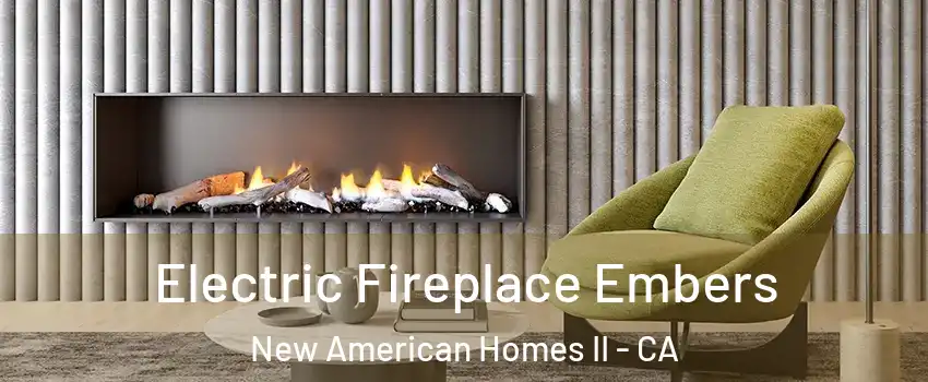 Electric Fireplace Embers New American Homes II - CA