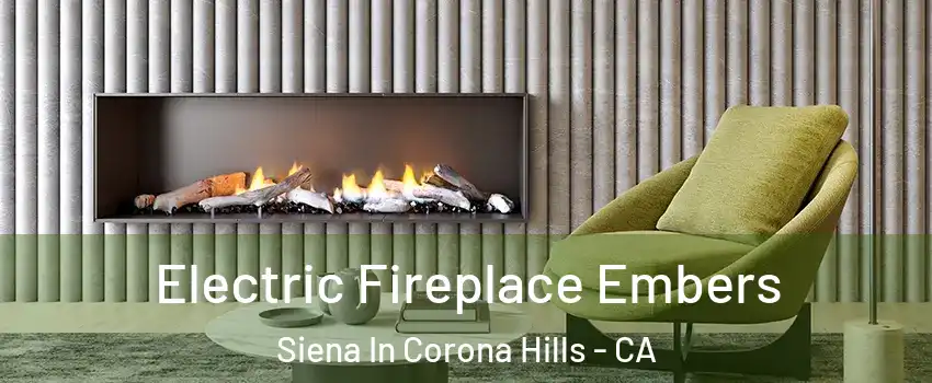 Electric Fireplace Embers Siena In Corona Hills - CA
