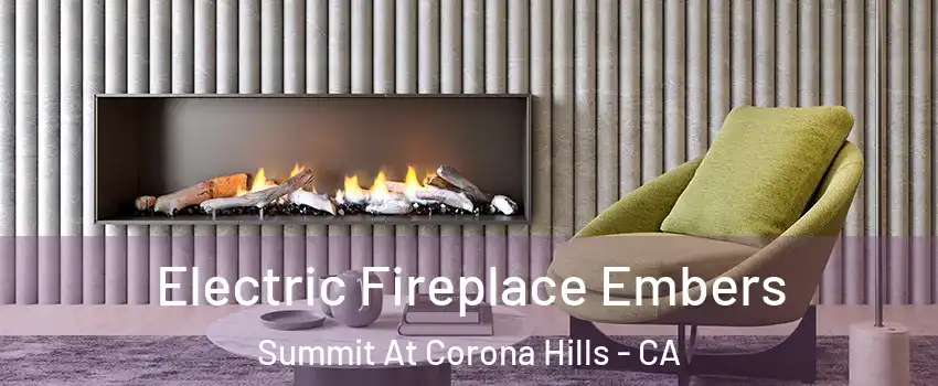 Electric Fireplace Embers Summit At Corona Hills - CA