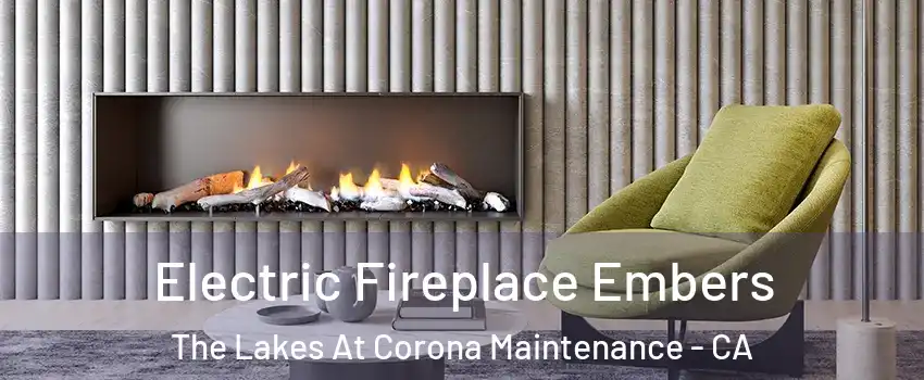Electric Fireplace Embers The Lakes At Corona Maintenance - CA