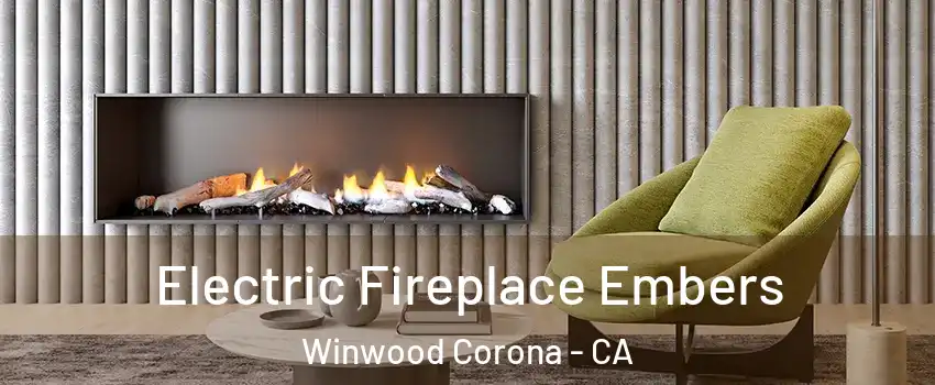 Electric Fireplace Embers Winwood Corona - CA