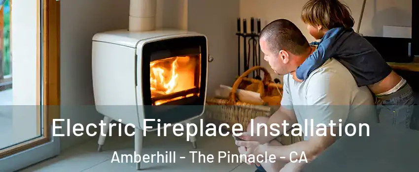 Electric Fireplace Installation Amberhill - The Pinnacle - CA