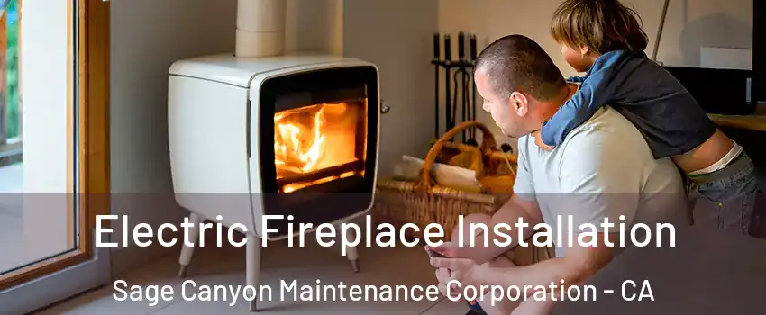 Electric Fireplace Installation Sage Canyon Maintenance Corporation - CA