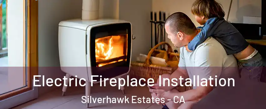 Electric Fireplace Installation Silverhawk Estates - CA