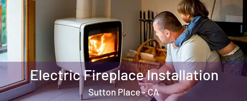Electric Fireplace Installation Sutton Place - CA