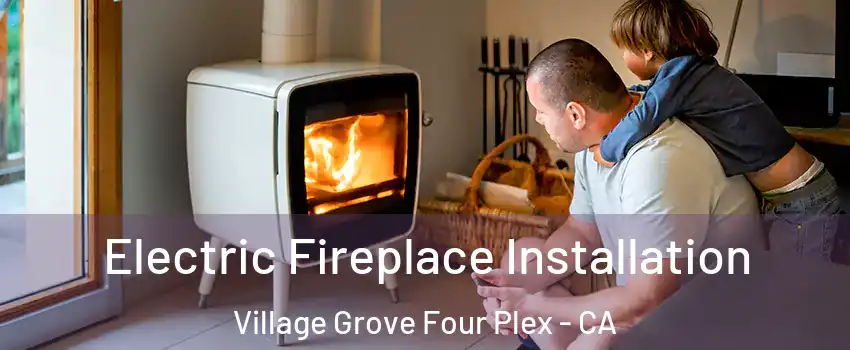 Electric Fireplace Installation Village Grove Four Plex - CA
