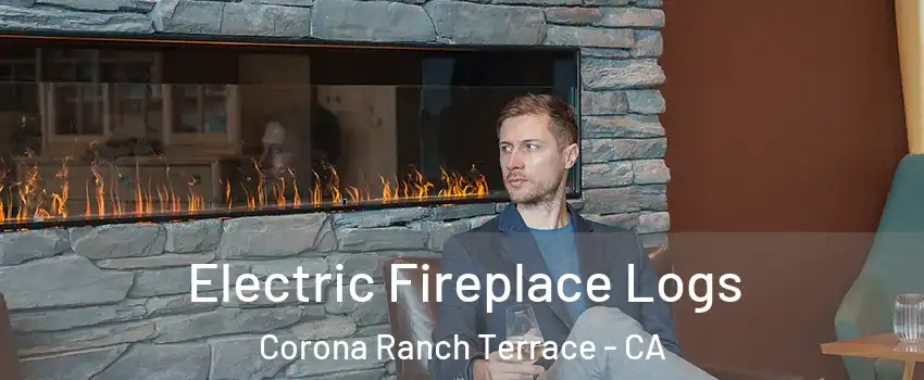 Electric Fireplace Logs Corona Ranch Terrace - CA