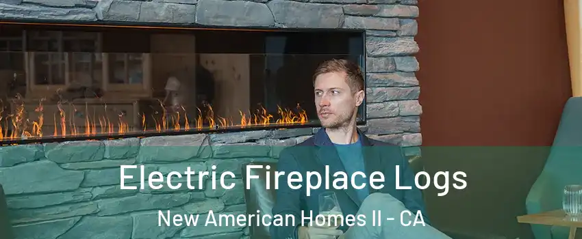 Electric Fireplace Logs New American Homes II - CA