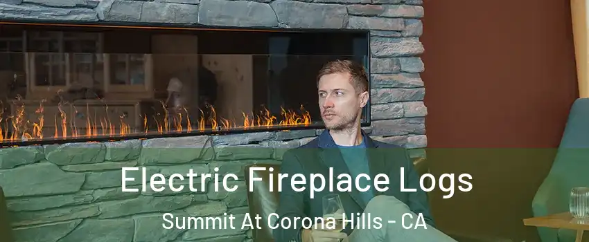 Electric Fireplace Logs Summit At Corona Hills - CA