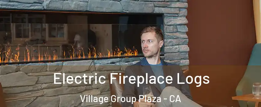 Electric Fireplace Logs Village Group Plaza - CA