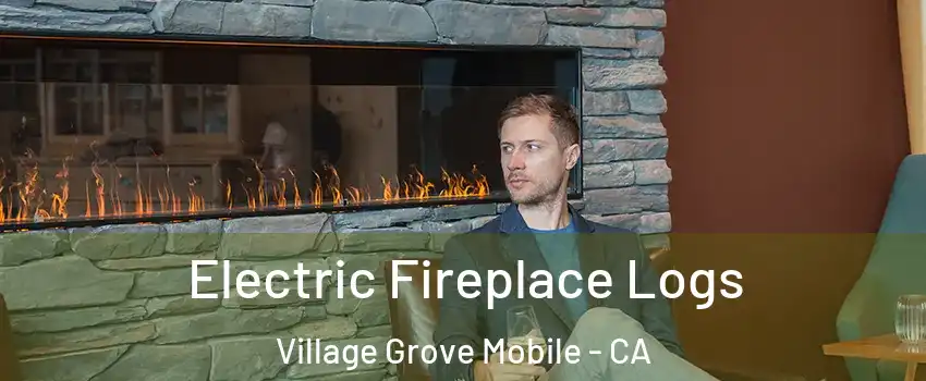 Electric Fireplace Logs Village Grove Mobile - CA