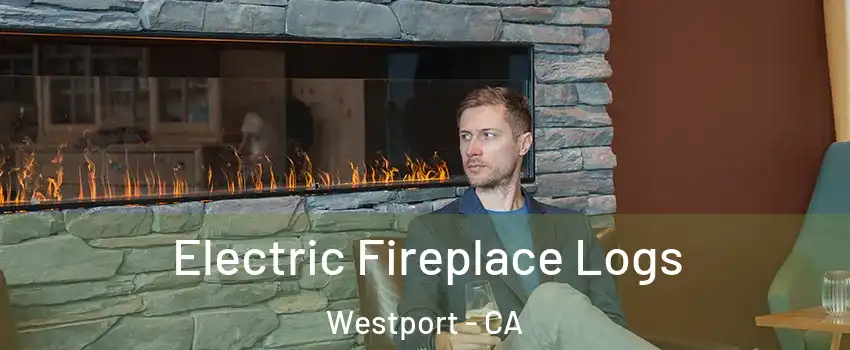 Electric Fireplace Logs Westport - CA
