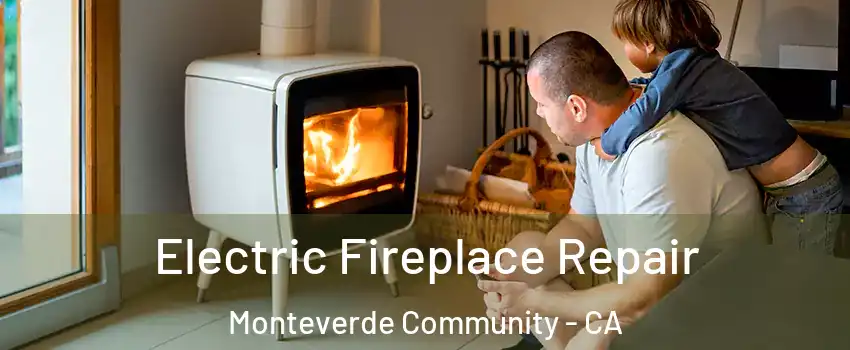 Electric Fireplace Repair Monteverde Community - CA