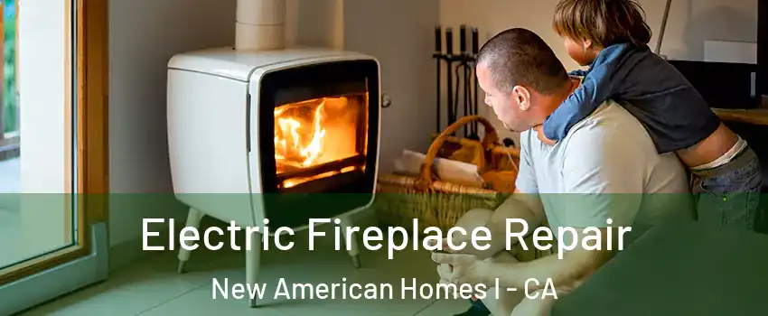 Electric Fireplace Repair New American Homes I - CA