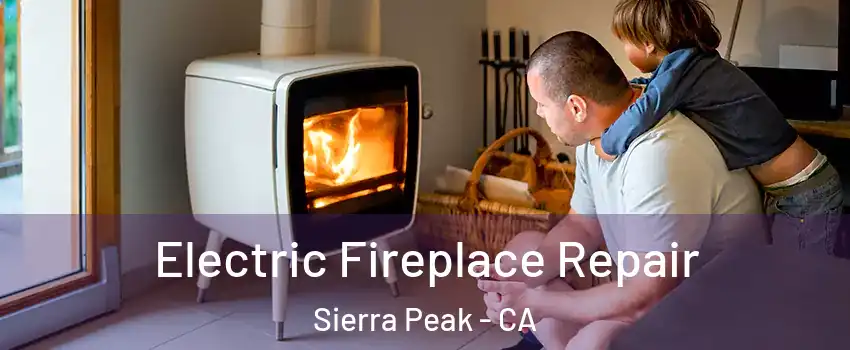 Electric Fireplace Repair Sierra Peak - CA