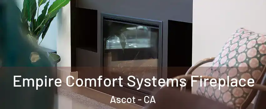 Empire Comfort Systems Fireplace Ascot - CA