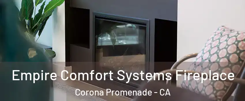 Empire Comfort Systems Fireplace Corona Promenade - CA