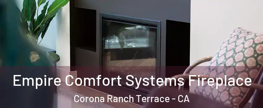 Empire Comfort Systems Fireplace Corona Ranch Terrace - CA