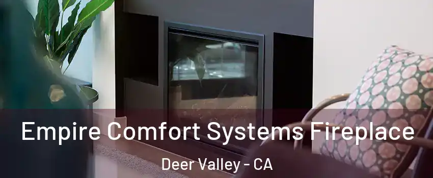 Empire Comfort Systems Fireplace Deer Valley - CA