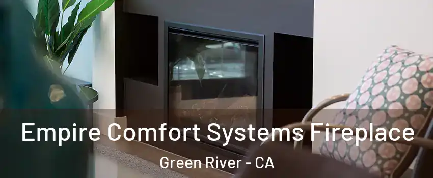 Empire Comfort Systems Fireplace Green River - CA