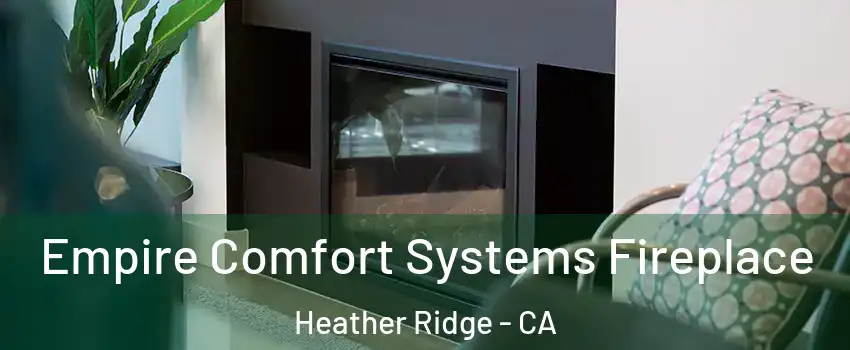 Empire Comfort Systems Fireplace Heather Ridge - CA