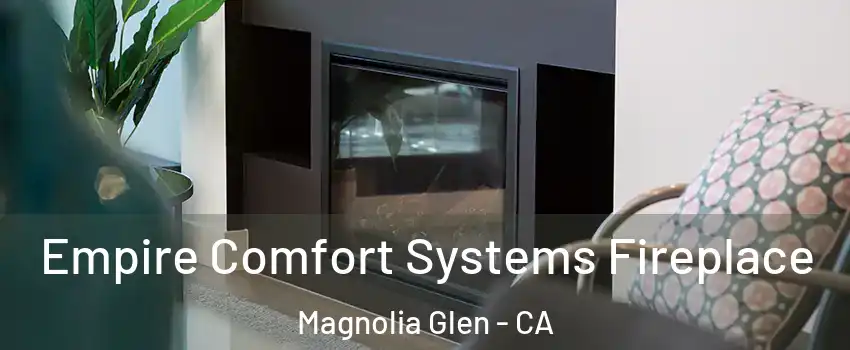 Empire Comfort Systems Fireplace Magnolia Glen - CA