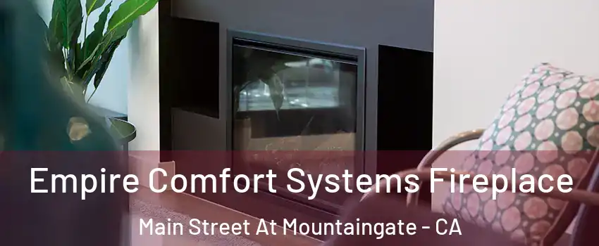 Empire Comfort Systems Fireplace Main Street At Mountaingate - CA