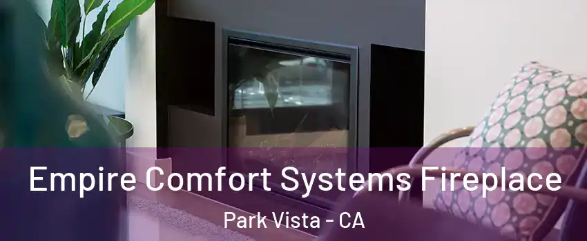 Empire Comfort Systems Fireplace Park Vista - CA
