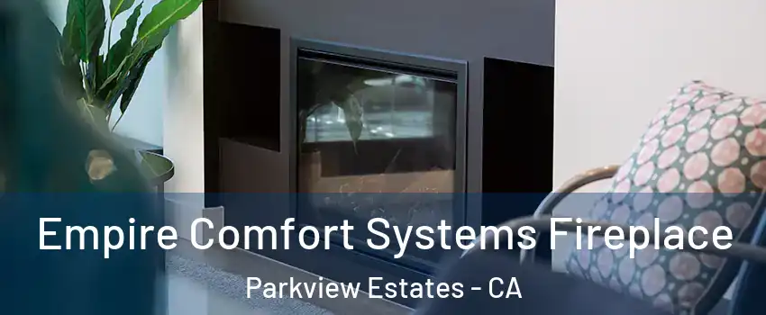 Empire Comfort Systems Fireplace Parkview Estates - CA