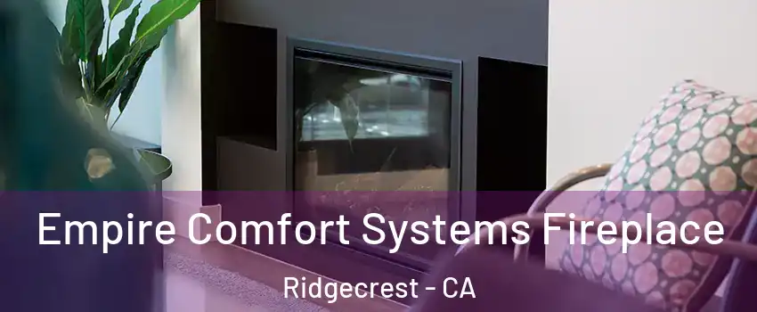 Empire Comfort Systems Fireplace Ridgecrest - CA