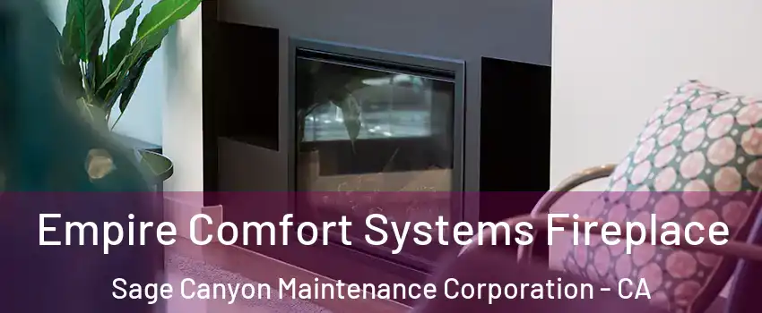 Empire Comfort Systems Fireplace Sage Canyon Maintenance Corporation - CA